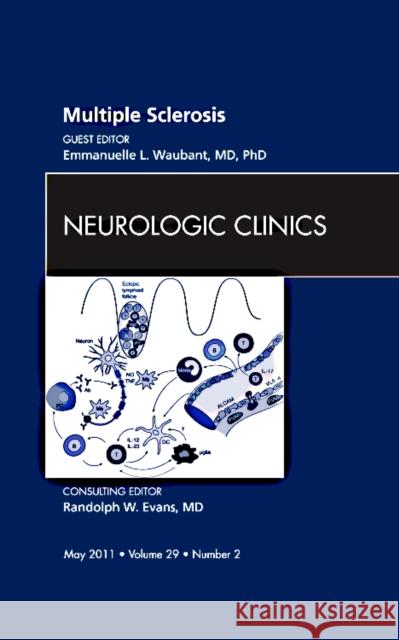 Multiple Sclerosis, an Issue of Neurologic Clinics: Volume 29-2 Waubant, Emmauelle 9781455704699 W.B. Saunders Company - książka