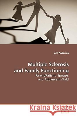 Multiple Sclerosis and Family Functioning J. W. Anderson 9783639179040 VDM Verlag - książka