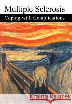 Multiple Sclerosis: Coping with Complications MD Barry Farr 9781480829237 Archway Publishing - książka