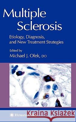 Multiple Sclerosis: Etiology, Diagnosis, and New Treatment Strategies Olek, Michael 9781588290335 Humana Press - książka