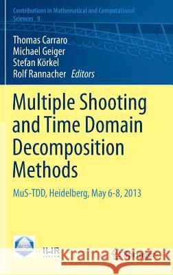 Multiple Shooting and Time Domain Decomposition Methods: Mus-Tdd, Heidelberg, May 6-8, 2013 Carraro, Thomas 9783319233208 Springer - książka