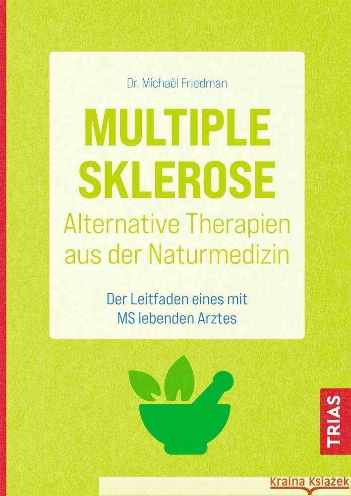 Multiple Sklerose - Alternative Therapien aus der Naturmedizin Friedman, Michael 9783432114590 Trias - książka