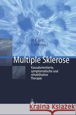 Multiple Sklerose: Kausalorientierte, Symptomatische Und Rehabilitative Therapie Zettl, Uwe K. 9783540411215 Springer - książka