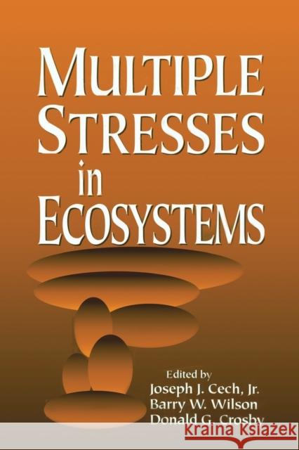 Multiple Stresses in Ecosystems Jr. Cech Barry W. Wilson Donald G. Crosby 9780367447915 CRC Press - książka