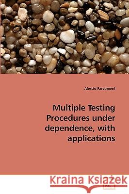 Multiple Testing Procedures under dependence, with applications Farcomeni, Alessio 9783639096279 VDM Verlag - książka