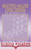 Multiple-Valued Logic Design: an Introduction Epstein, G. 9780750302104 Institute of Physics Publishing