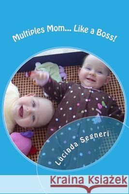 Multiples Mom: Like a Boss! Lucinda Segneri 9781494750602 Createspace - książka