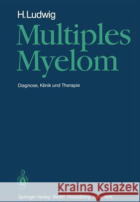 Multiples Myelom: Diagnose, Klinik Und Therapie Ludwig, H. 9783642687693 Springer - książka