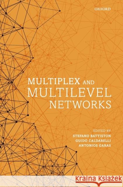 Multiplex and Multilevel Networks Stefano Battiston Guido Caldarelli Antonios Garas 9780198809456 Oxford University Press, USA - książka