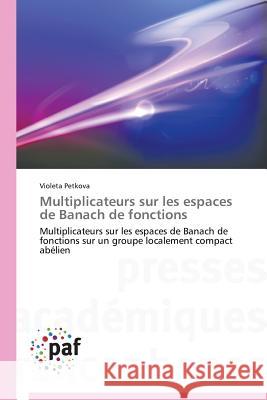 Multiplicateurs Sur Les Espaces de Banach de Fonctions Petkova Violeta   9783838146508 Presses Academiques Francophones - książka