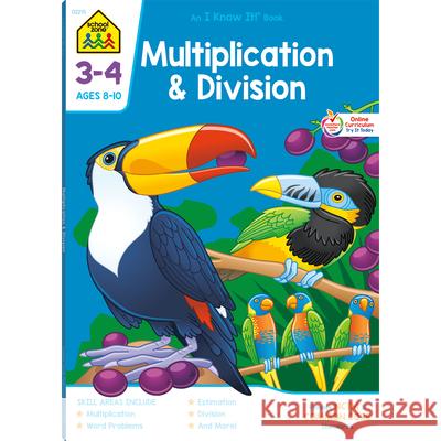 Multiplication & Division 3-4 Ages 8-10 Zone Staff School 9781589473294 School Zone - książka