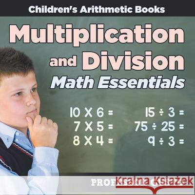 Multiplication and Division Math Essentials - Children's Arithmetic Books Gusto 9781683212225 Professor Gusto - książka