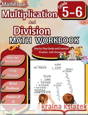 Multiplication and Division Math Workbook 5th and 6th Grade: Multi-Digit Multiplication and Long Division, Word Problems, Powers of 10 Mathflare Publishing 9798869374769 Mathflare - książka