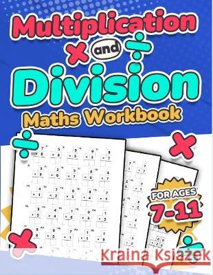 Multiplication and Division Maths Workbook Kids Ages 7-11 Times and Multiply 100 Timed Maths Test Drills Grade 2, 3, 4, 5, and 6 Year 2, 3, 4, 5, 6 KS Publishing, Rr 9781739114466 RR Publishing - książka