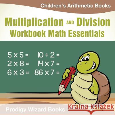 Multiplication Division Workbook Math Essentials Children's Arithmetic Books Prodigy Wizard Books 9781683232247 Prodigy Wizard Books - książka