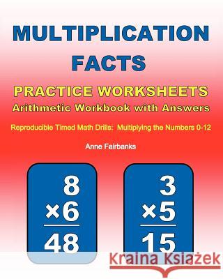 Multiplication Facts Practice Worksheets Arithmetic Workbook with Answers: Reproducible Timed Math Drills: Multiplying the Numbers 0-12 Anne Fairbanks 9781468138214 Createspace - książka
