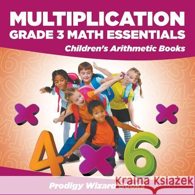 Multiplication Grade 3 Math Essentials Children's Arithmetic Books Prodigy Wizard Books 9781683232384 Prodigy Wizard Books - książka