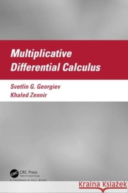 Multiplicative Differential Calculus Svetlin Georgiev Khaled Zennir 9781032289137 CRC Press - książka