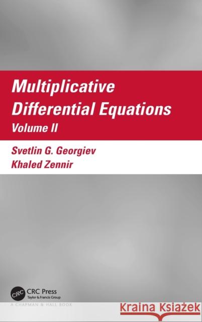 Multiplicative Differential Equations: Volume II Svetlin Georgiev Khaled Zennir 9781032495842 CRC Press - książka