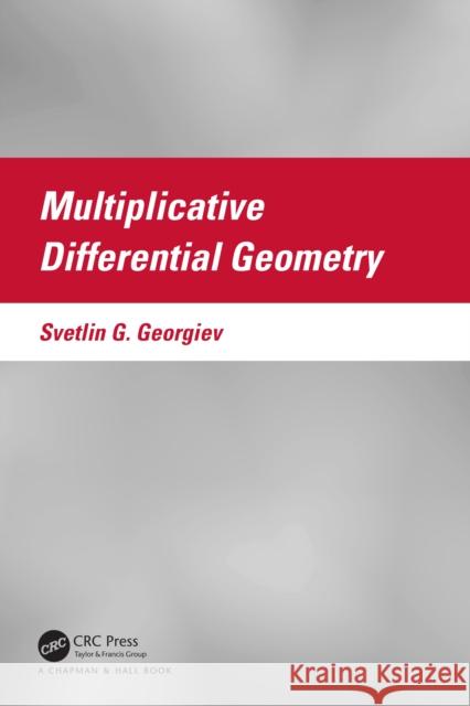 Multiplicative Differential Geometry Svetlin G. Georgiev 9781032290416 CRC Press - książka