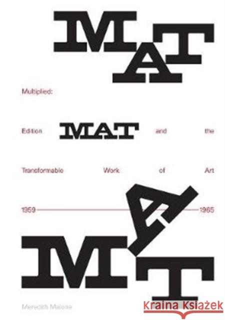 Multiplied : Edition MAT and the Transformable Work of Art, 1959-1965 Meredith Malone 9783777434292 Hirmer - książka