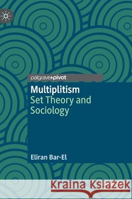 Multiplitism: Set Theory and Sociology Bar-El, Eliran 9783030870515 Springer Nature Switzerland AG - książka