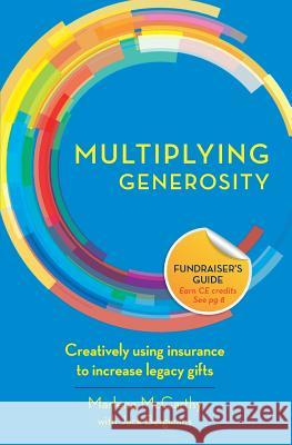 Multiplying Generosity: Creatively using insurance to increase legacy gifts Bergmans, Jack 9781927375303 Hilborn Civil Sector Press - książka