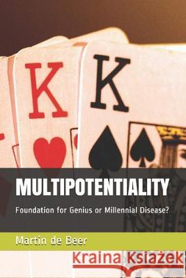 Multipotentiality: Foundation for Genius or Millennial Disease? Martin d 9781089820512 Independently Published - książka