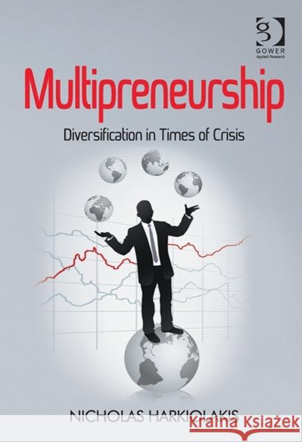 Multipreneurship : Diversification in Times of Crisis Nicholas Harkiolakis   9781472411037 Ashgate Publishing Limited - książka