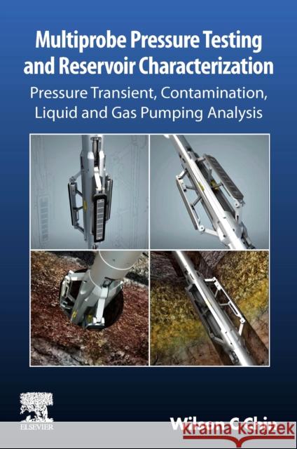 Multiprobe Pressure Testing and Reservoir Characterization Wilson (President and Founder, Stratamagnetic Software LLC, Texas, USA) C Chin 9780443241130 Elsevier - Health Sciences Division - książka