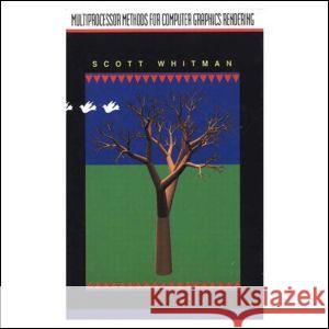 Multiprocessor Methods for Computer Graphics Rendering Scott Whitman Whitman 9780867202298 AK Peters - książka