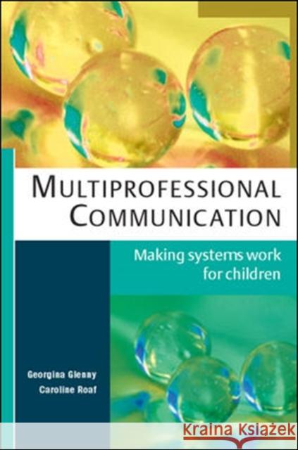 Multiprofessional Communication: Making Systems Work for Children Caroline Roaf 9780335228560 Open University Press - książka