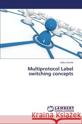 Multiprotocol Label Switching Concepts Dumka Ankur 9783659581243 LAP Lambert Academic Publishing - książka