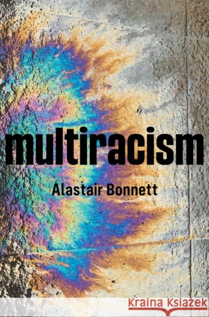 Multiracism: Rethinking Racism in Global Context Alastair Bonnett 9781509537327 Polity Press - książka