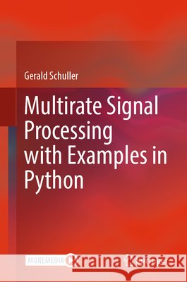 Multirate Signal Processing with Examples in Python Gerald Schuller 9783032172006 Springer - książka