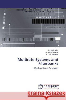 Multirate Systems and Filterbanks Jain, Alok, Saxena, Rajiv, Saxena, S. C. 9783844386240 LAP Lambert Academic Publishing - książka