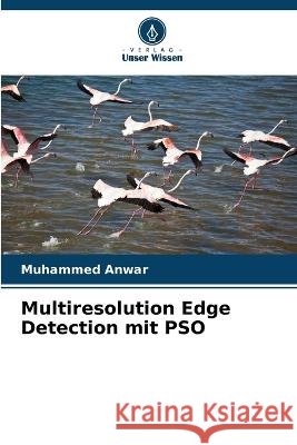 Multiresolution Edge Detection mit PSO Muhammed Anwar 9786205370704 Verlag Unser Wissen - książka
