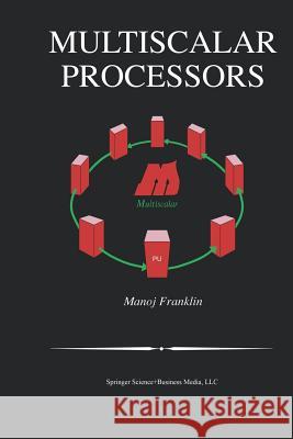 Multiscalar Processors Manoj Franklin 9781461353645 Springer - książka