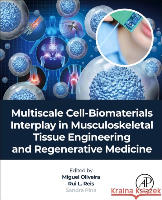 Multiscale Cell-Biomaterials Interplay in Musculoskeletal Tissue Engineering and Regenerative Medicine Miguel Oliveira Rui Reis Sandra Pina 9780323918213 Academic Press - książka