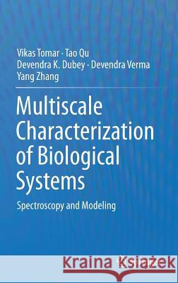 Multiscale Characterization of Biological Systems: Spectroscopy and Modeling Tomar, Vikas 9781493934515 Springer - książka