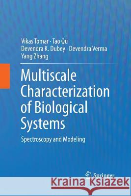 Multiscale Characterization of Biological Systems: Spectroscopy and Modeling Tomar, Vikas 9781493956074 Springer - książka