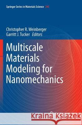 Multiscale Materials Modeling for Nanomechanics Christopher R. Weinberger Garritt J. Tucker 9783319815244 Springer - książka