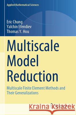 Multiscale Model Reduction: Multiscale Finite Element Methods and Their Generalizations Eric Chung Yalchin Efendiev Thomas Y. Hou 9783031204111 Springer - książka