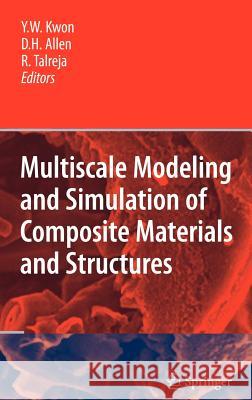 Multiscale Modeling and Simulation of Composite Materials and Structures Young W. Kwon David H. Allen Ramesh R. Talreja 9780387363189 Springer - książka