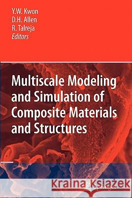 Multiscale Modeling and Simulation of Composite Materials and Structures Young W. Kwon David H. Allen Ramesh R. Talreja 9781441942135 Springer - książka
