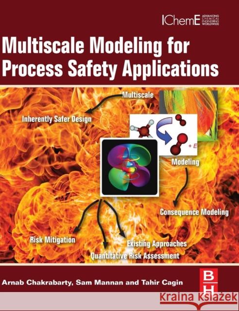 Multiscale Modeling for Process Safety Applications Chakrabarty, Arnab, Mannan, Sam, Cagin, Tahiir 9780123969750 Butterworth-Heinemann - książka