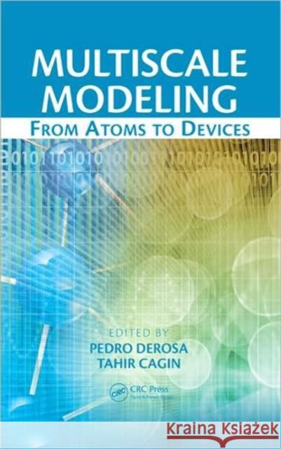 Multiscale Modeling: From Atoms to Devices DeRosa, Pedro 9781439810392 Taylor & Francis - książka