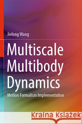 Multiscale Multibody Dynamics Wang, Jielong 9789811984433 Springer Nature Singapore - książka