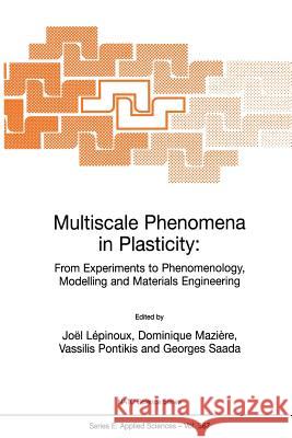 Multiscale Phenomena in Plasticity: From Experiments to Phenomenology, Modelling and Materials Engineering Joc+l Lepinoux Dominique Mazic(re V. Pontikis 9780792362524 Springer - książka