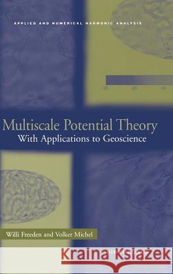 Multiscale Potential Theory: With Applications to Geoscience Freeden, Willi 9780817641054 Birkhauser - książka